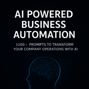 AI Powered Business Automation – 1100+ Prompts to Transform Your Company Operations